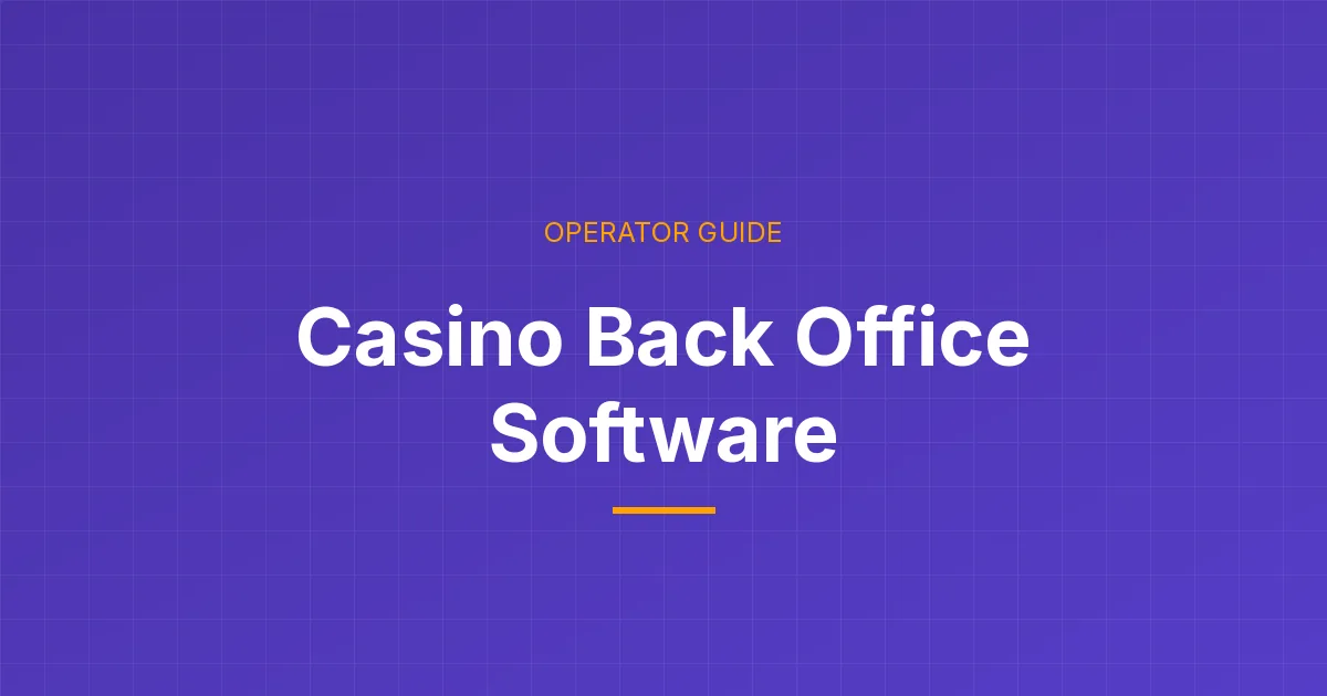 Casino back office software: the modules that run a casino operation