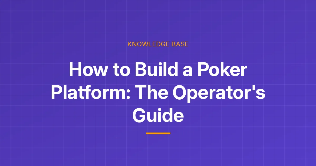 How to Build a Poker Platform: The Operator's Guide