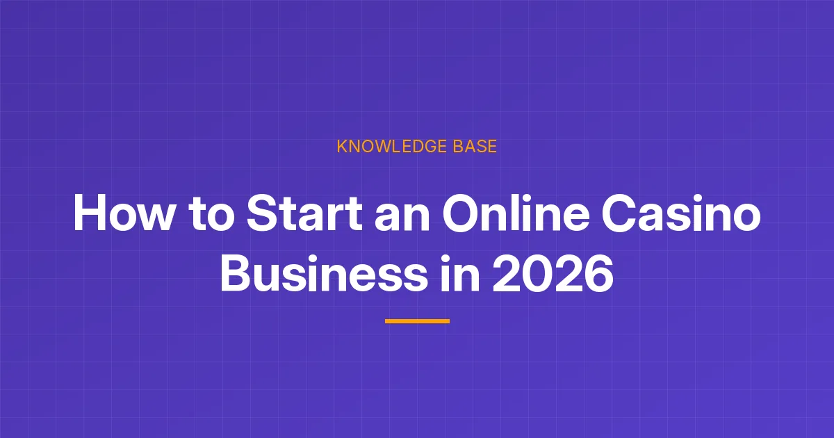 How to start an online casino business: 2026 operator guide